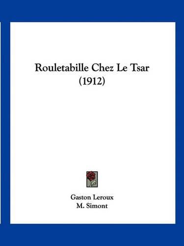 Cover image for Rouletabille Chez Le Tsar (1912)