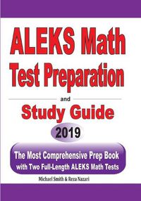 Cover image for ALEKS Math Test Preparation and study guide: The Most Comprehensive Prep Book with Two Full-Length ALEKS Math Tests