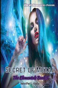 Cover image for Secret of Metal: The Elementals Book 5