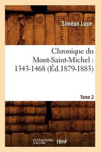 Cover image for Chronique Du Mont-Saint-Michel: 1343-1468: Tome 2 (Ed.1879-1883)