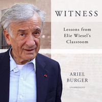 Cover image for Witness: Lessons from Elie Wiesel's Classroom
