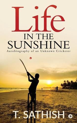 Cover image for Life in the Sunshine: Autobiography of an Unknown Cricketer