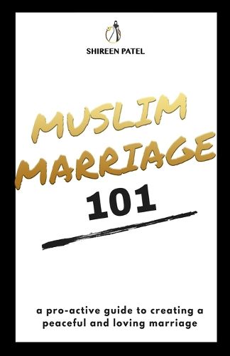 Cover image for Muslim Marriage 101: A pro-active guide to creating a peaceful and loving marriage.