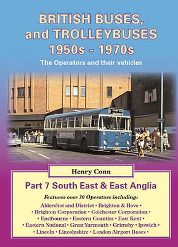 British Buses and Trolleybuses 1950s-1970s: South East & East Anglia