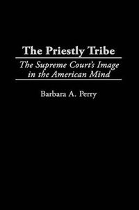 Cover image for The Priestly Tribe: The Supreme Court's Image in the American Mind