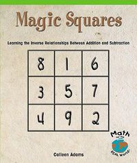 Cover image for Magic Squares: Learning the Inverse Relationships Between Addition and Subtraction