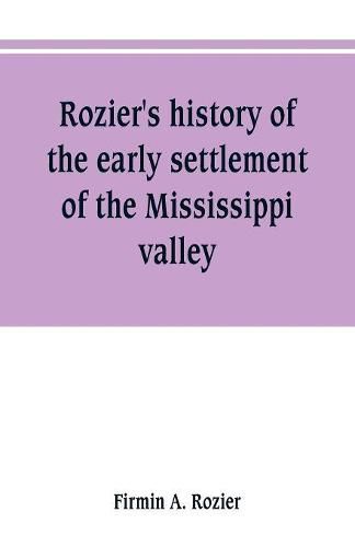 Cover image for Rozier's history of the early settlement of the Mississippi valley