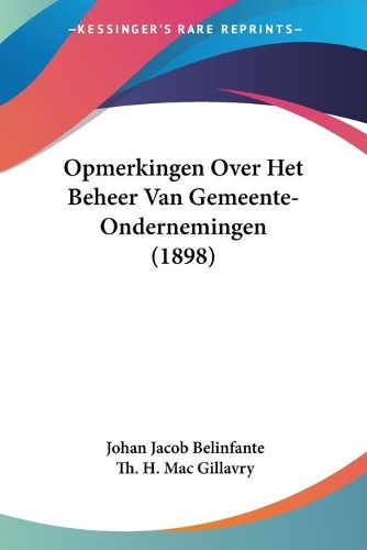 Cover image for Opmerkingen Over Het Beheer Van Gemeente-Ondernemingen (1898)