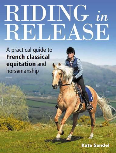 Cover image for Riding in Release: A Practical Guide to French Classical Equitation and Horsemanship