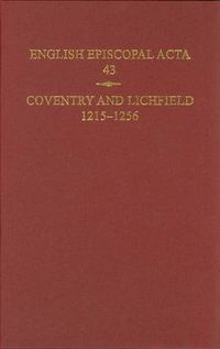 Cover image for English Episcopal Acta, 43: Coventry & Lichfield 1215-1256