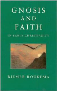 Cover image for Gnosis and Faith in Early Christianity: An Introduction to Gnosticism