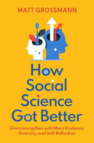 Cover image for How Social Science Got Better: Overcoming Bias with More Evidence, Diversity, and Self-Reflection