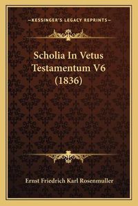 Cover image for Scholia in Vetus Testamentum V6 (1836)