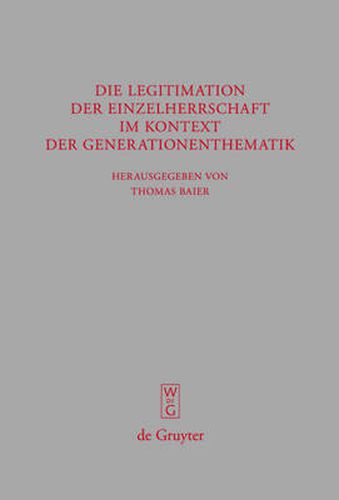 Cover image for Die Legitimation der Einzelherrschaft im Kontext der Generationenthematik