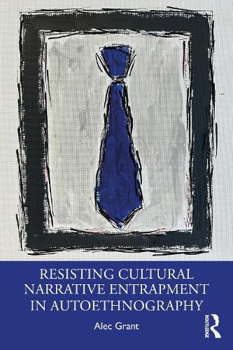 Cover image for Resisting Cultural Narrative Entrapment in Autoethnography