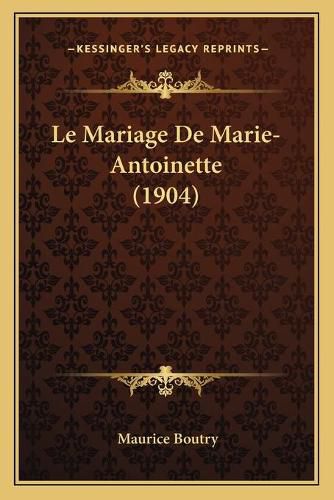 Le Mariage de Marie-Antoinette (1904)