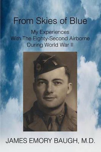 Cover image for From Skies of Blue:My Experiences with the Eighty-Second Airborne during World War II: My Experiences with the Eighty-Second Airborne during World War II