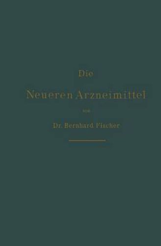 Cover image for Die Neueren Arzneimittel: Fur Apotheker, Aerzte Und Drogisten