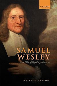 Cover image for Samuel Wesley and the Crisis of Tory Piety, 1685-1720