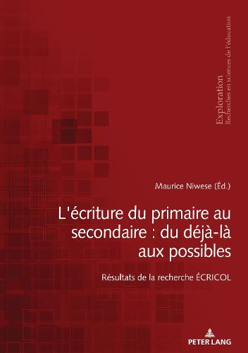 Cover image for L'Ecriture Du Primaire Au Secondaire: Du Deja-La Aux Possibles: Resultats de la Recherche Ecricol