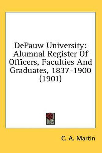 Cover image for Depauw University: Alumnal Register of Officers, Faculties and Graduates, 1837-1900 (1901)