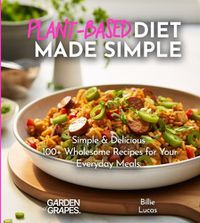 Cover image for Plant-Based Diet Made Simple Cookbook