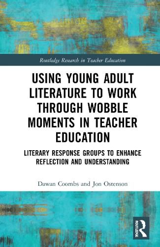 Cover image for Using Young Adult Literature to Work through Wobble Moments in Teacher Education: Literary Response Groups to Enhance Reflection and Understanding