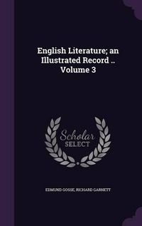 Cover image for English Literature; An Illustrated Record .. Volume 3