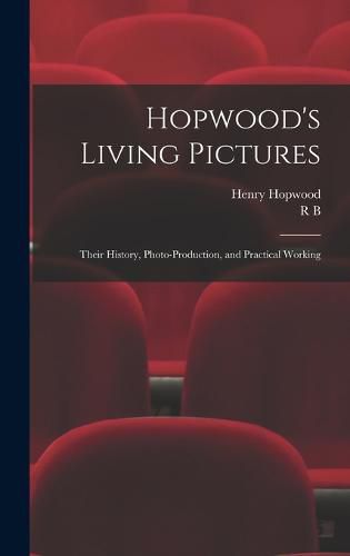 Hopwood's Living Pictures; Their History, Photo-production, and Practical Working