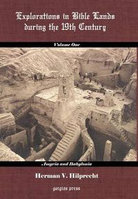 Cover image for Explorations in Bible Land During the 19th Century (Volume 1: Assyria and Babylonia)