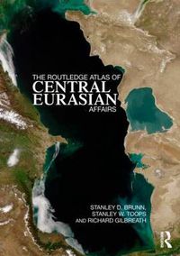 Cover image for The Routledge Atlas of Central Eurasian Affairs