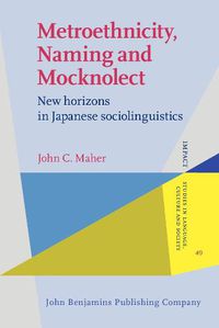 Cover image for Metroethnicity, Naming and Mocknolect: New horizons in Japanese sociolinguistics