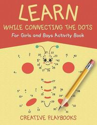 Cover image for Learn While Connecting the Dots For Girls and Boys Activity Book