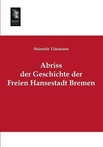 Cover image for Abriss Der Geschichte Der Freien Hansestadt Bremen