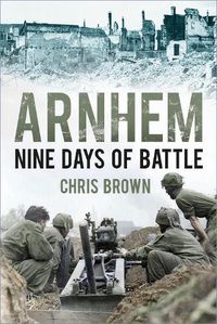 Cover image for Arnhem: Nine Days of Battle