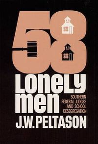 Cover image for Fifty-Eight Lonely Men: Southern Federal Judges and School Desegregation