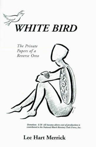 Cover image for White Bird: The Private Papers of a Reverse Oreo