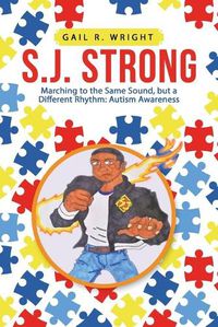 Cover image for S.J. Strong: Marching to the Same Sound, but a Different Rhythm: Autism Awareness