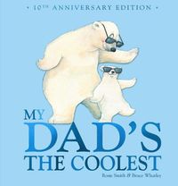 Cover image for My Dad's the Coolest (10th Anniversary Edition)