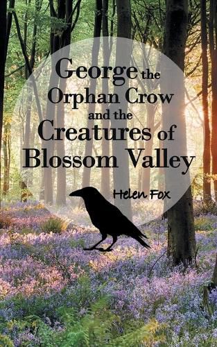 George the Orphan Crow and the Creatures of Blossom Valley