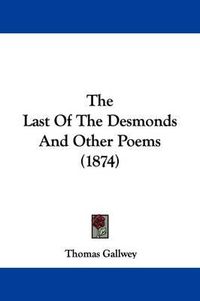 Cover image for The Last Of The Desmonds And Other Poems (1874)