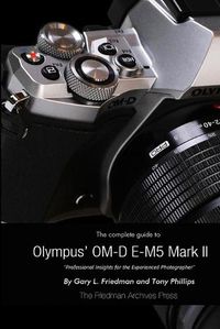 Cover image for The Complete Guide to Olympus' E-M5 II (B&W Edition)