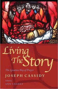 Cover image for Living the Story: The Ignatian Way of Prayer and Scripture Reading