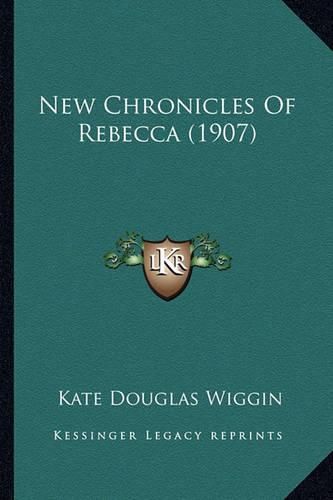 Cover image for New Chronicles of Rebecca (1907) New Chronicles of Rebecca (1907)