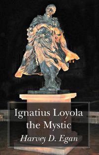 Cover image for Ignatius Loyola the Mystic