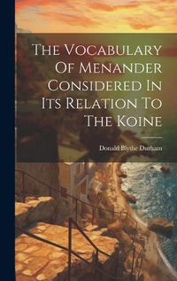 Cover image for The Vocabulary Of Menander Considered In Its Relation To The Koine