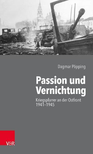 Cover image for Passion und Vernichtung: Kriegspfarrer an der Ostfront 19411945