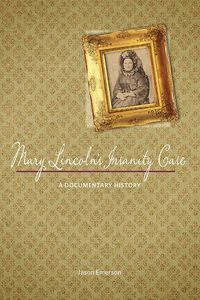 Cover image for Mary Lincoln's Insanity Case: A Documentary History