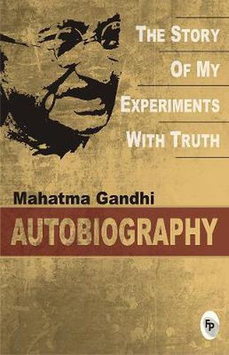 The Story of My Experiments with Truth: An Autobiography