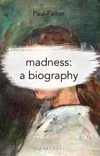 Cover image for Madness: A Biography